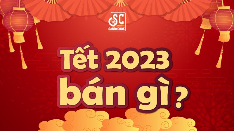 tet-2023-ban-gi