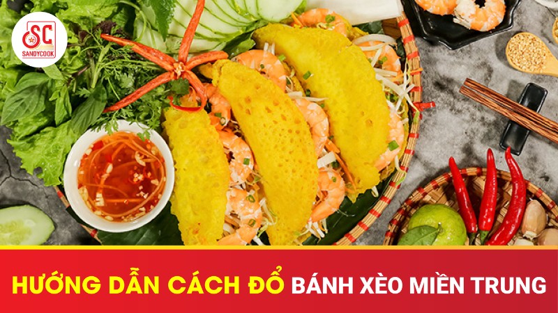 Hướng dẫn cách đổ bánh xèo miền Trung vàng giòn hấp dẫn