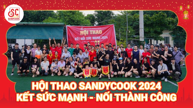 HỘI THAO SANDYCOOK 2024 - KẾT SỨC MẠNH, NỐI THÀNH CÔNG